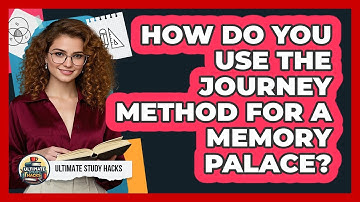 How Do You Use The Journey Method For A Memory Palace? - Ultimate Study Hacks