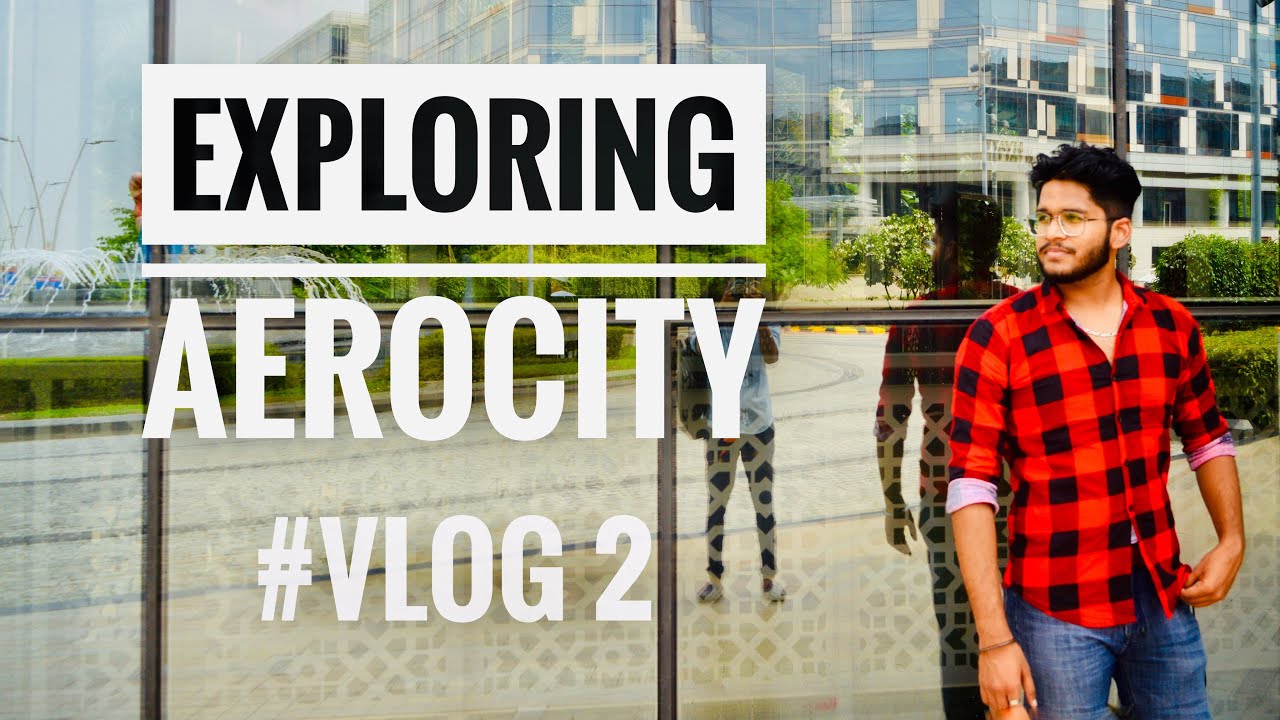 Aerocity Delhi The Best Place To Visit In Delhi Near IGI Airport