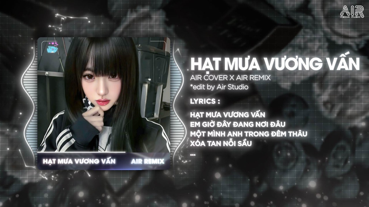 Hạt Mưa Vương Vấn Remix (Bản Hot TikTok) - Hạt Mưa Vương Vấn Em Giờ Này Đang Nơi Đâu Remix