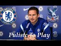 PULISIC FIT ~ FRANK LAMPARD PRESS CONFERENCE [CHELSEA VS CRYSTAL PALACE] ~ ZIYECH OUT 😭
