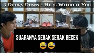 3 Doors Down - Here Without You Cover feat Lelaki Usang