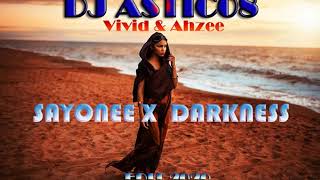 Vivid & Ahzee - SAYONEE X  DARKNESS (Dj Astic08 2020 Edit)