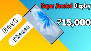 Super Amoled Display Smartphones Under ₹15,000 | 120hz Refresh Rate | 360Hz Touch Sampling Rate