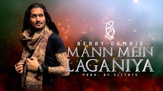 MANN MEIN LAGANIYA -  BERRY DAMRIE | official audio