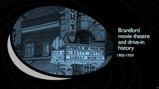 Brantford Movie theatre and drive in history 1900-1959 - remastered
