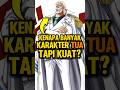 Kenapa Banyak Karakter TUA Yang KUAT Di #onepiece #anime