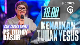 Ibadah Kenaikan Tuhan Yesus GSJS 7 - Ps. Debby Basjir - Pk.18.00 (9 May 2024)