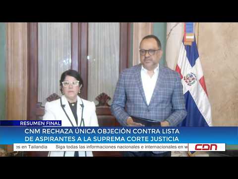 CNM rechaza única objeción contra lista de aspirantes a la Suprema Corte de Justicia