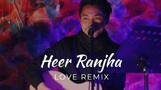 HEER RANJHA - Rito Riba | Love Remix | Melody Fusion