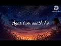 Agar tum Saath Ho lyrics