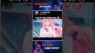 She is too nurvous 😍 #anime #animeedit #animeshorts #shortsfeed