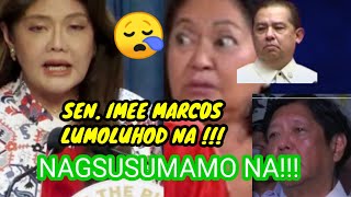 SEN.IMEE MARCOS LUMUHOD NA/NAGSUSUMAMO! BAKIT HULI NA#ngayonpa