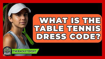 What Is The Table Tennis Dress Code? - The Racket Xpert