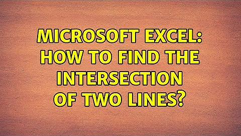 Microsoft Excel: How to find the intersection of two lines? (2 Solutions!!)