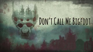 Don't Call Me Bigfoot Cryptid Documentary