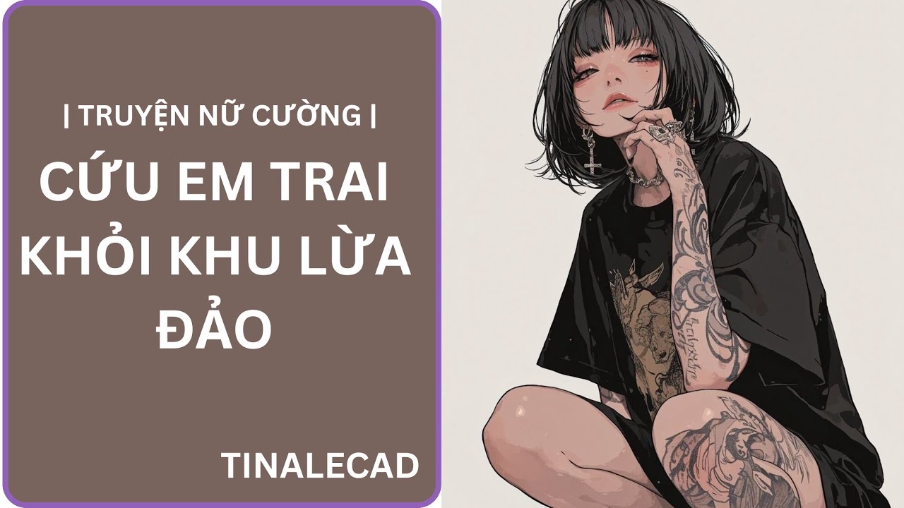 | TRUYỆN NỮ CƯỜNG | CỨU EM TRAI KHỎI KHU LỪA ĐẢO