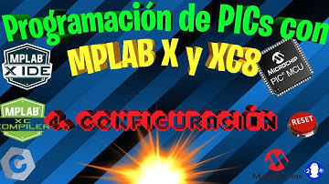 4.- MPLAB X y XC8. Distribución de pines, Bits de configuración, configuración del oscilador, resets