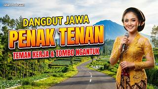 PENAK TENAN LUR DANGDUT JAWA CAMPURSARI KOPLO PALING GAYENG TEMAN KERJA TOMBO NGANTUK