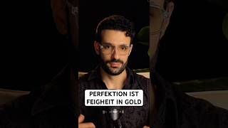 Dein Qualitätsanspruch ist eine Charakterschwäche