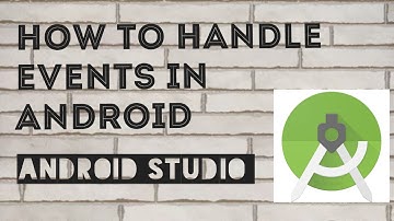 18 - How To Handle Events In Android | Android Studio Series