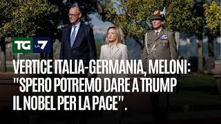 Vertice Italia-Germania, Meloni Spero Potremo Dare A Trump Il Nobel Per La Pace.