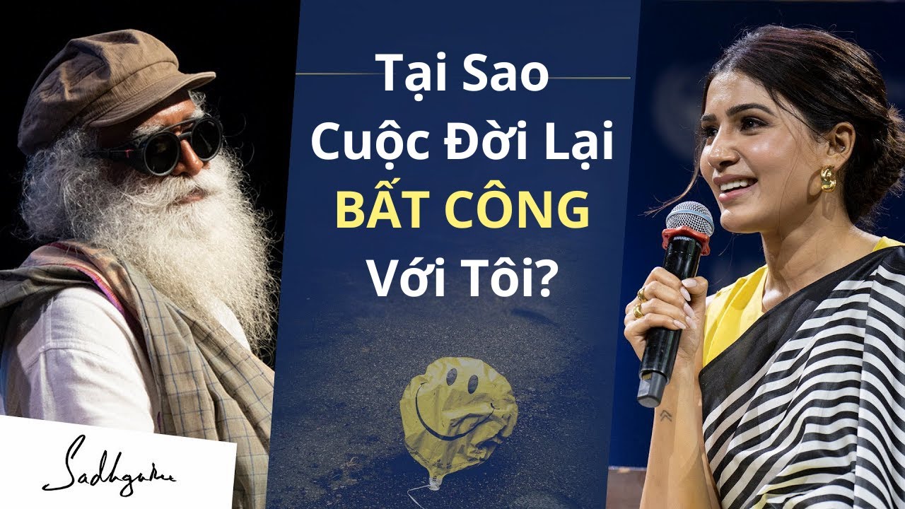 Tại Sao Cuộc Đời Lại Bất Công Với Tôi? – Sadhguru Tại Sao Cuộc Đời Lại Bất Công Với Tôi? – Sadhguru