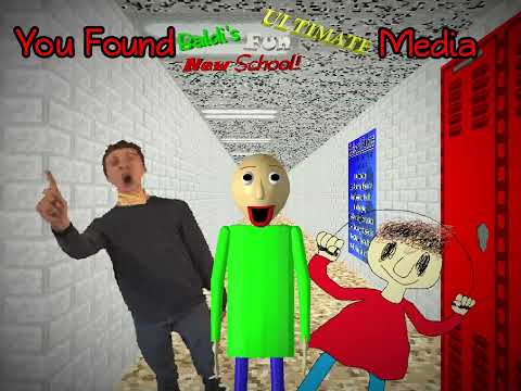 You Found Baldi's Fun New School Ultimate Media