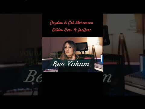 Duydum Ki Çok Mutsuzsun Gülden Esen Ft JacQues Guldenesen IsmailYKVideo Keşfet Müzik