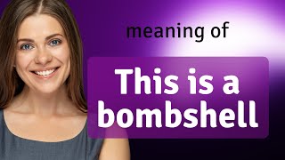 Unveiling "This is a Bombshell": Navigating the Nuances of English Idioms