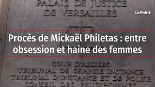 Procès de Mickaël Philetas : entre obsession et haine des femmes