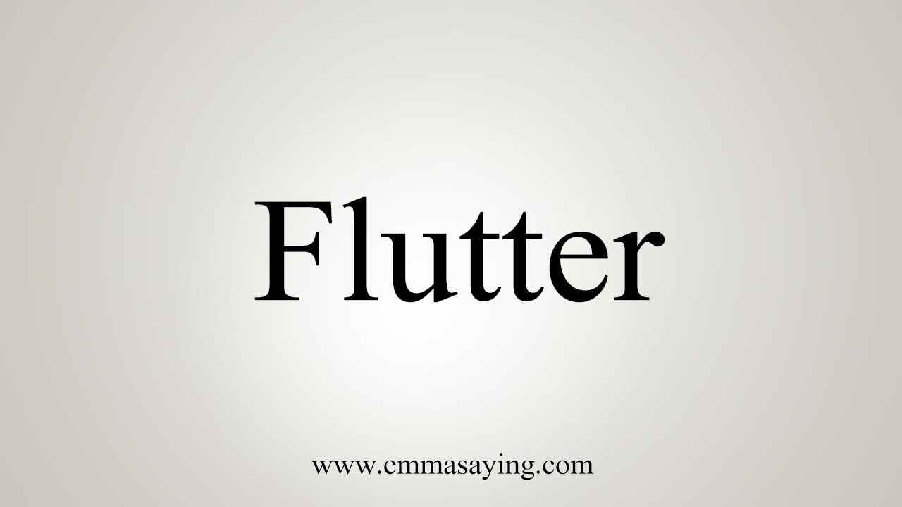 How To Say Flutter - YouTube