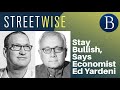 Stay Bullish, Says Economist Ed Yardeni | Barron's Streetwise