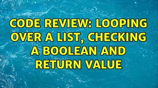 Famous Code Review: Looping over a list, checking a boolean and return value (7 Solutions!!) Net Worth