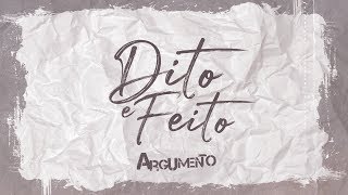 ARGUMENTO - DITO E FEITO