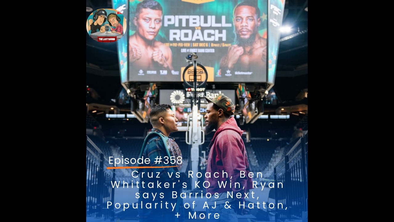 Cruz vs Roach, Ben Whittaker's KO Win, Ryan says Barrios Next, Popularity of AJ & Hatton, + More
