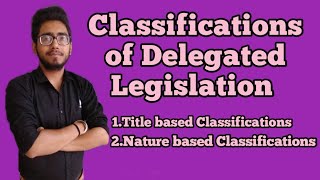 classification of delegated legislations? #rules,#regulations, #icfai ,#order, #positive_delegation,