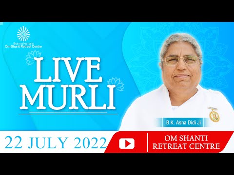 Live : Murli 22-07-2022 by BK Asha Didi from Om Shanti Retreat Centre, Delhi-NCR