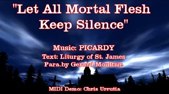 Let All Mortal Flesh Keep Silence - (PICARDY) Gerard Moultrie Let All Mortal Flesh Keep Silence - (PICARDY) Gerard Moultrie