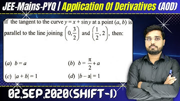 If the tangent to the curve y = x + sin y at a point (a, b) is parallel to the line joining (0,3/2)
