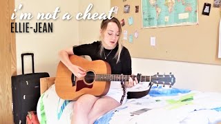 I'm not a cheat | Original Song by Ellie-Jean