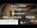 Sade is it a crime bass cover tabs score standard notation chords transcription