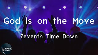 7eventh Time Down - God Is on the Move (Lyric Video) | God is on the move, on the move