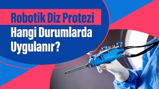 Robotik Diz Protezi Hangi Durumlarda Uygulanır? Robotik Diz Protezi Ameliyatı Nasıl Yapılır?