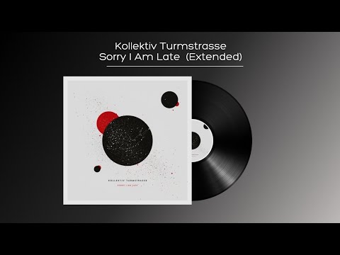 Kollektiv Turmstrasse - Sorry I Am Late  (Extended)