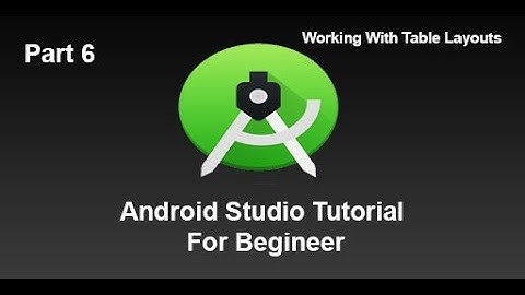 Android Studio Tutorials-Working With Table Layout On Android Studio By Technical Tube