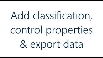 Add Classification, Control Properties & Export Data