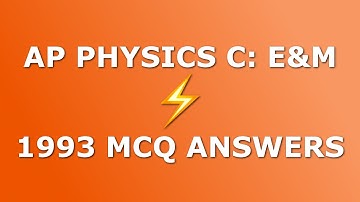 AP Physics C: E&M 1993 Multiple Choice Solutions (with Explanations)