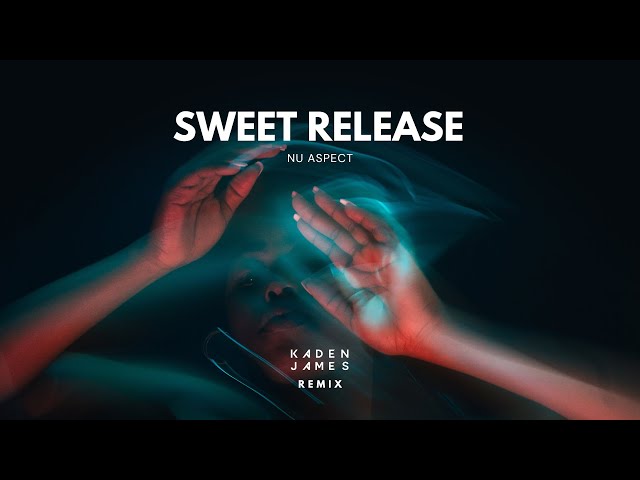 Nu Aspect - Sweet Release (Kaden James Remix)