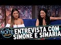 Entrevista com Simone e Simaria | The Noite (23/08/17)