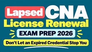 Full Lapsed CNA License Renewal Exam Prep 2026 | Don't Let an Expired Credential Stop You Update